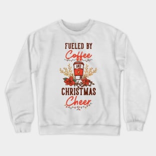 Fueled by Coffee and Christmas Cheer Crewneck Sweatshirt